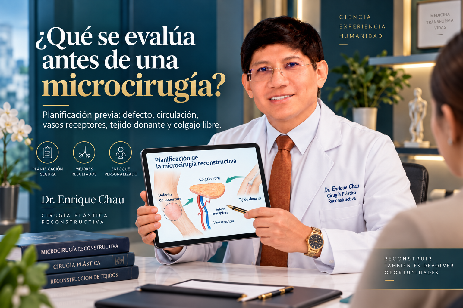 Dr. Enrique Chau explicando qué se evalúa antes de una microcirugía reconstructiva, incluyendo defecto, circulación, vasos receptores, tejido donante y colgajo libre